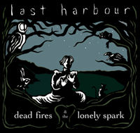 Last Harbour - Dead Fires And The Lonely Spark